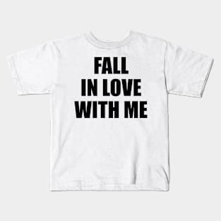 Fall in love with me 2 Kids T-Shirt